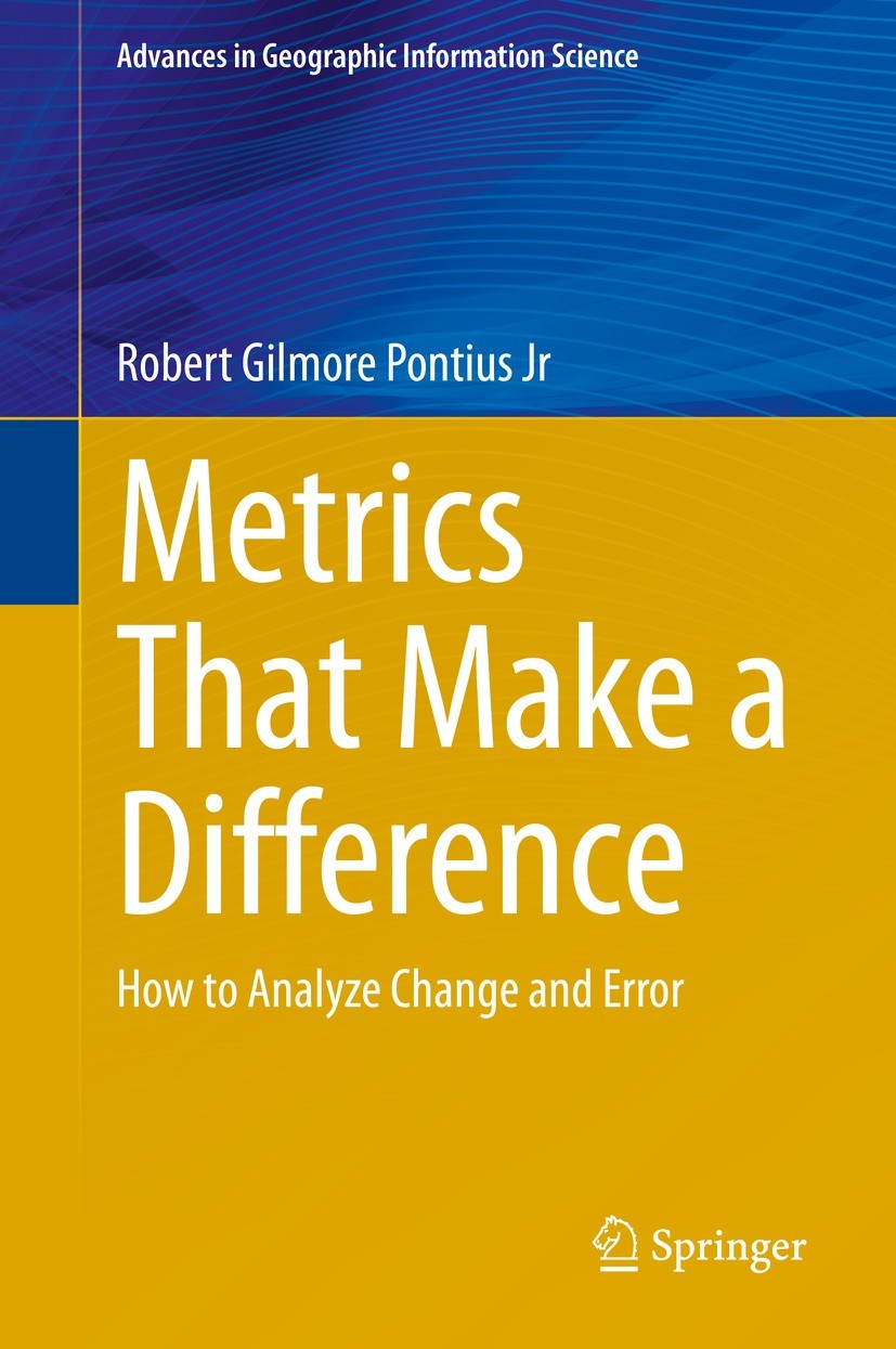 Titlebook: Metrics That Make a Difference; How to Analyze Chang Robert Gilmore Pontius Jr Book 2022 Springer Nature Switzerland AG 2022 GIS.Remote Sen Titlebook: Metrics That Make a Difference; How to Analyze Chang Robert Gilmore Pontius Jr Book 2022 Springer Nature Switzerland AG 2022 GIS.Remote Sen