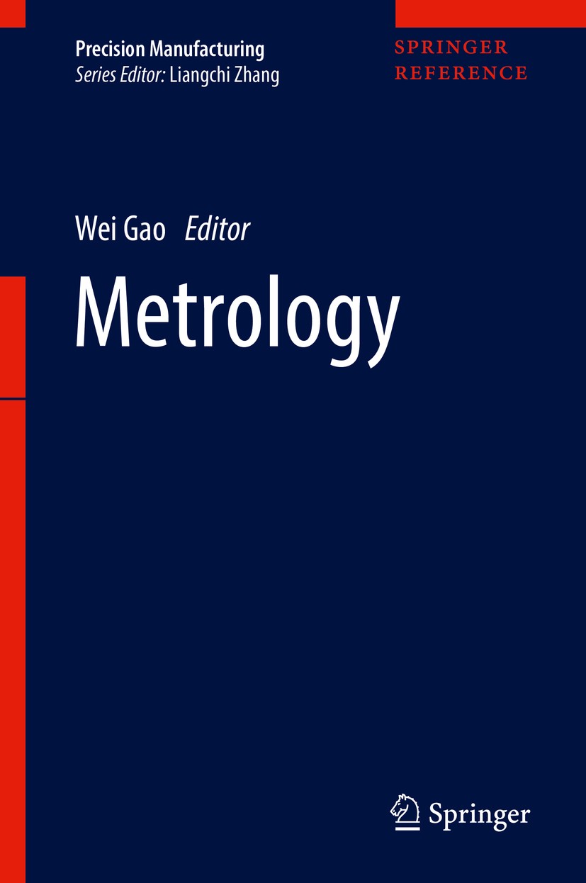 Titlebook: Metrology; Wei Gao Reference work 2019 Springer Nature Singapore Pte Ltd. 2019 Process Control.Precision Length Sensors.Precision Angle Se Titlebook: Metrology; Wei Gao Reference work 2019 Springer Nature Singapore Pte Ltd. 2019 Process Control.Precision Length Sensors.Precision Angle Se