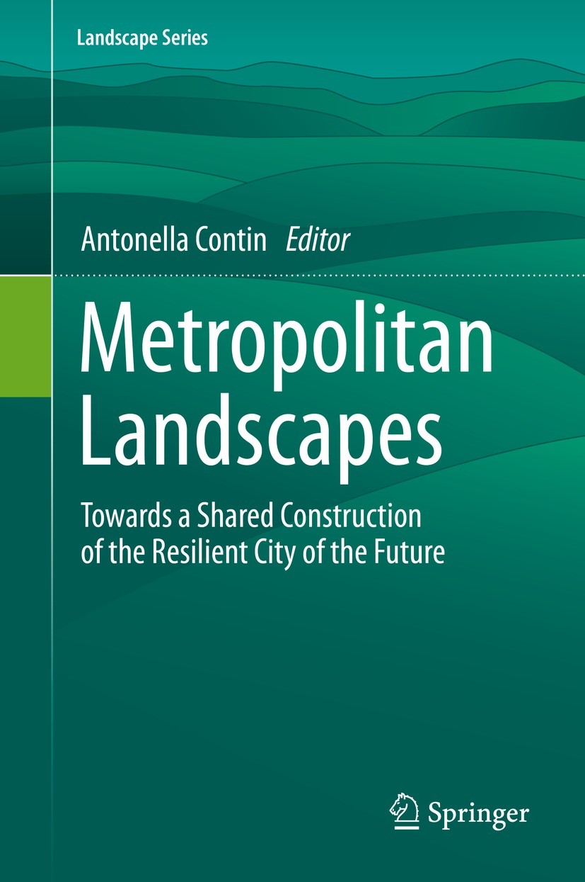 Titlebook: Metropolitan Landscapes; Towards a Shared Con Antonella Contin Book 2021 The Editor(s) (if applicable) and The Author(s), under exclusive l Titlebook: Metropolitan Landscapes; Towards a Shared Con Antonella Contin Book 2021 The Editor(s) (if applicable) and The Author(s), under exclusive l