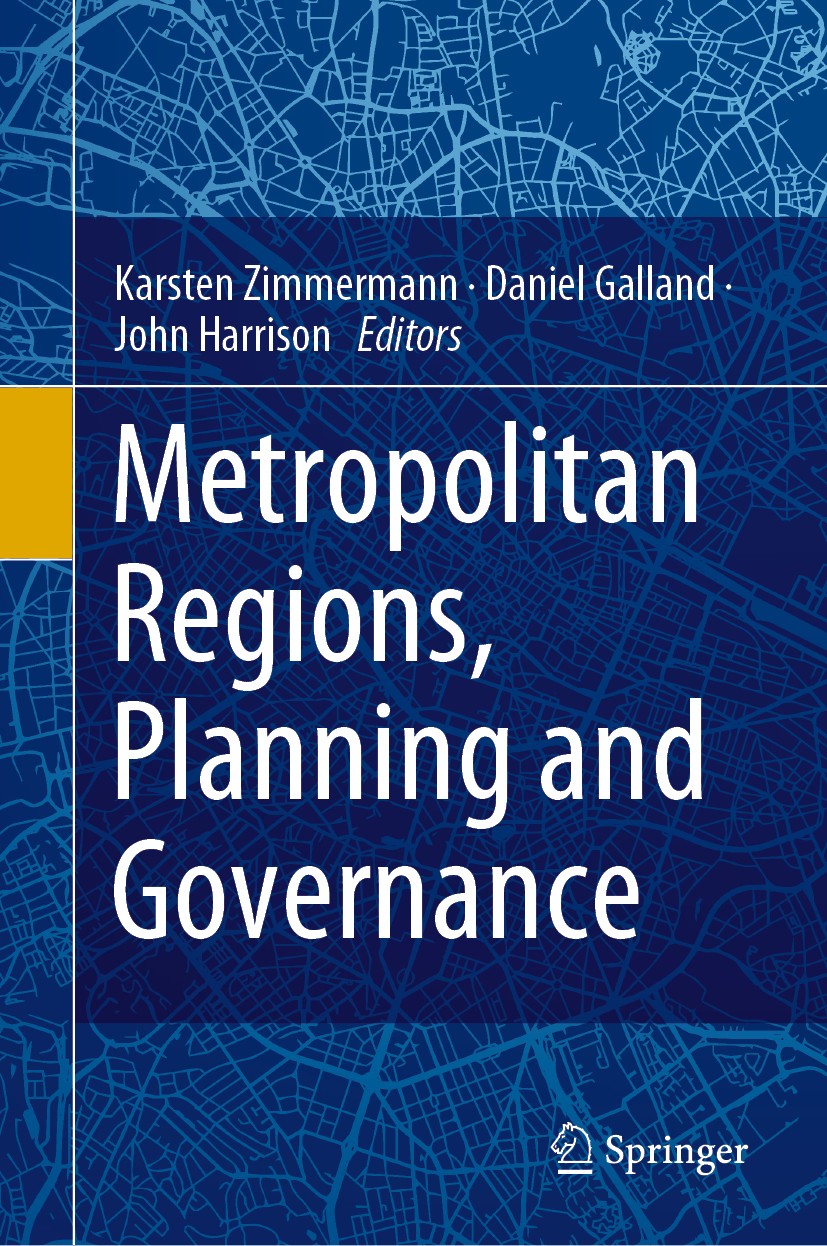 Titlebook: Metropolitan Regions, Planning and Governance; Karsten Zimmermann,Daniel Galland,John Harrison Book 2020 Springer Nature Switzerland AG 20 Titlebook: Metropolitan Regions, Planning and Governance; Karsten Zimmermann,Daniel Galland,John Harrison Book 2020 Springer Nature Switzerland AG 20