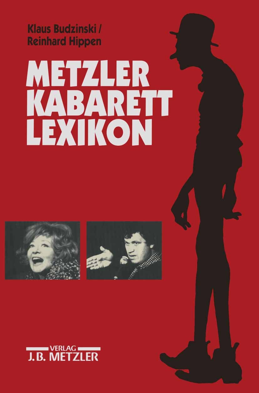 Titlebook: Metzler Kabarett Lexikon; In Verbindung mit de Klaus Budzinski,Reinhard Hippen Book 19961st edition Springer-Verlag Berlin Heidelberg 1996 Titlebook: Metzler Kabarett Lexikon; In Verbindung mit de Klaus Budzinski,Reinhard Hippen Book 19961st edition Springer-Verlag Berlin Heidelberg 1996