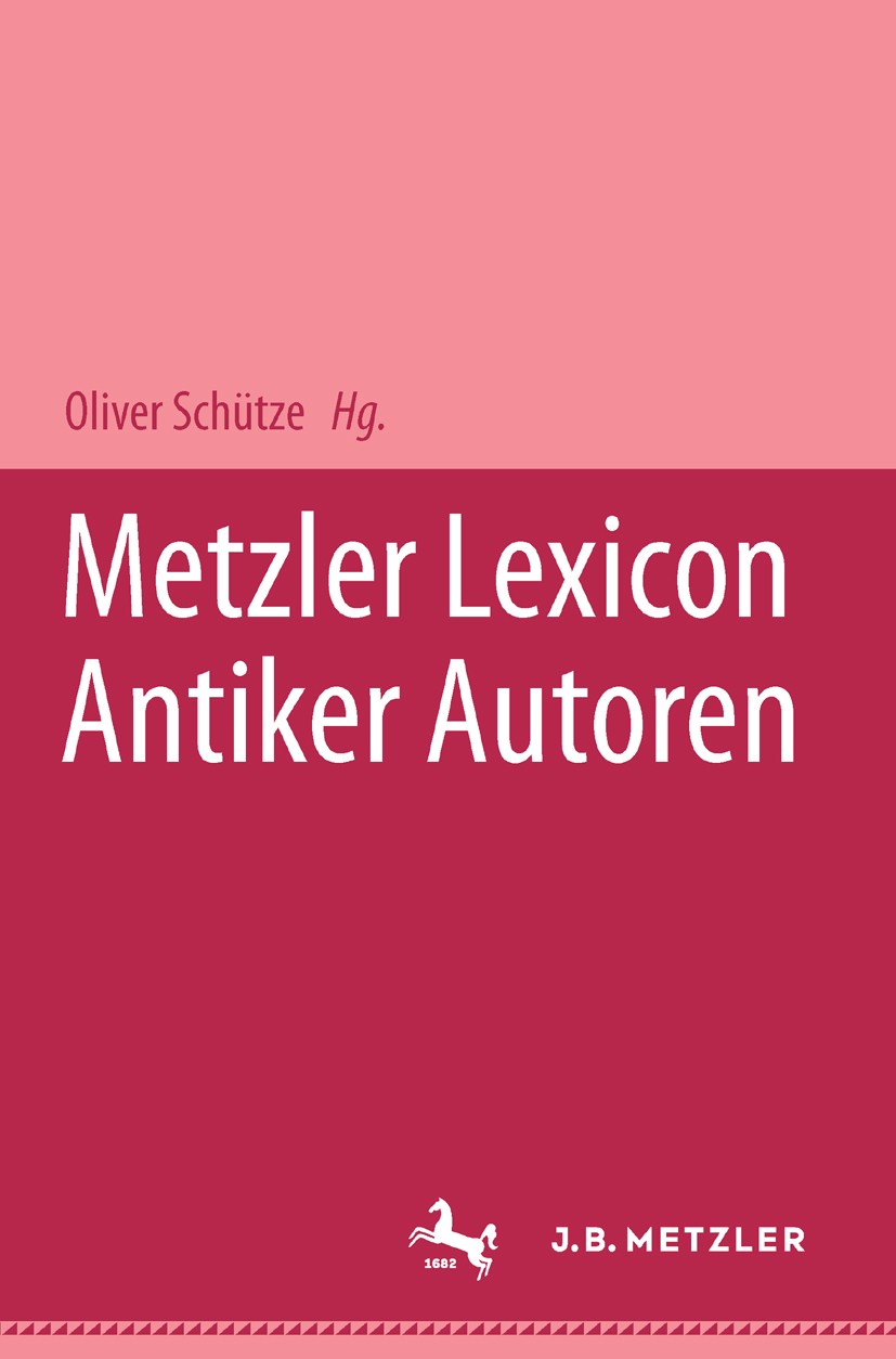 Titlebook: Metzler Lexikon antiker Autoren; Oliver Schütze Book 1997Latest edition Springer-Verlag Berlin Heidelberg 1997 Antike.Bilder.Cheng.Denken. Titlebook: Metzler Lexikon antiker Autoren; Oliver Schütze Book 1997Latest edition Springer-Verlag Berlin Heidelberg 1997 Antike.Bilder.Cheng.Denken.