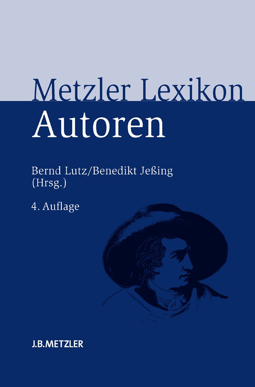 Titlebook: Metzler Lexikon Autoren; Deutschsprachige Dic Bernd Lutz,Benedikt Jeßing (Professor für Neuere d Book 20104th edition Springer-Verlag Berli Titlebook: Metzler Lexikon Autoren; Deutschsprachige Dic Bernd Lutz,Benedikt Jeßing (Professor für Neuere d Book 20104th edition Springer-Verlag Berli
