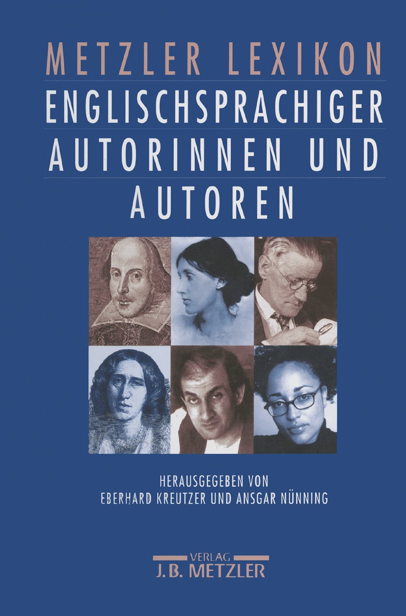 Titlebook: Metzler Lexikon englischsprachiger Autorinnen und Autoren; 650 Porträts. Von de Eberhard Kreutzer (Professor für Englische Philolo Book 200 Titlebook: Metzler Lexikon englischsprachiger Autorinnen und Autoren; 650 Porträts. Von de Eberhard Kreutzer (Professor für Englische Philolo Book 200