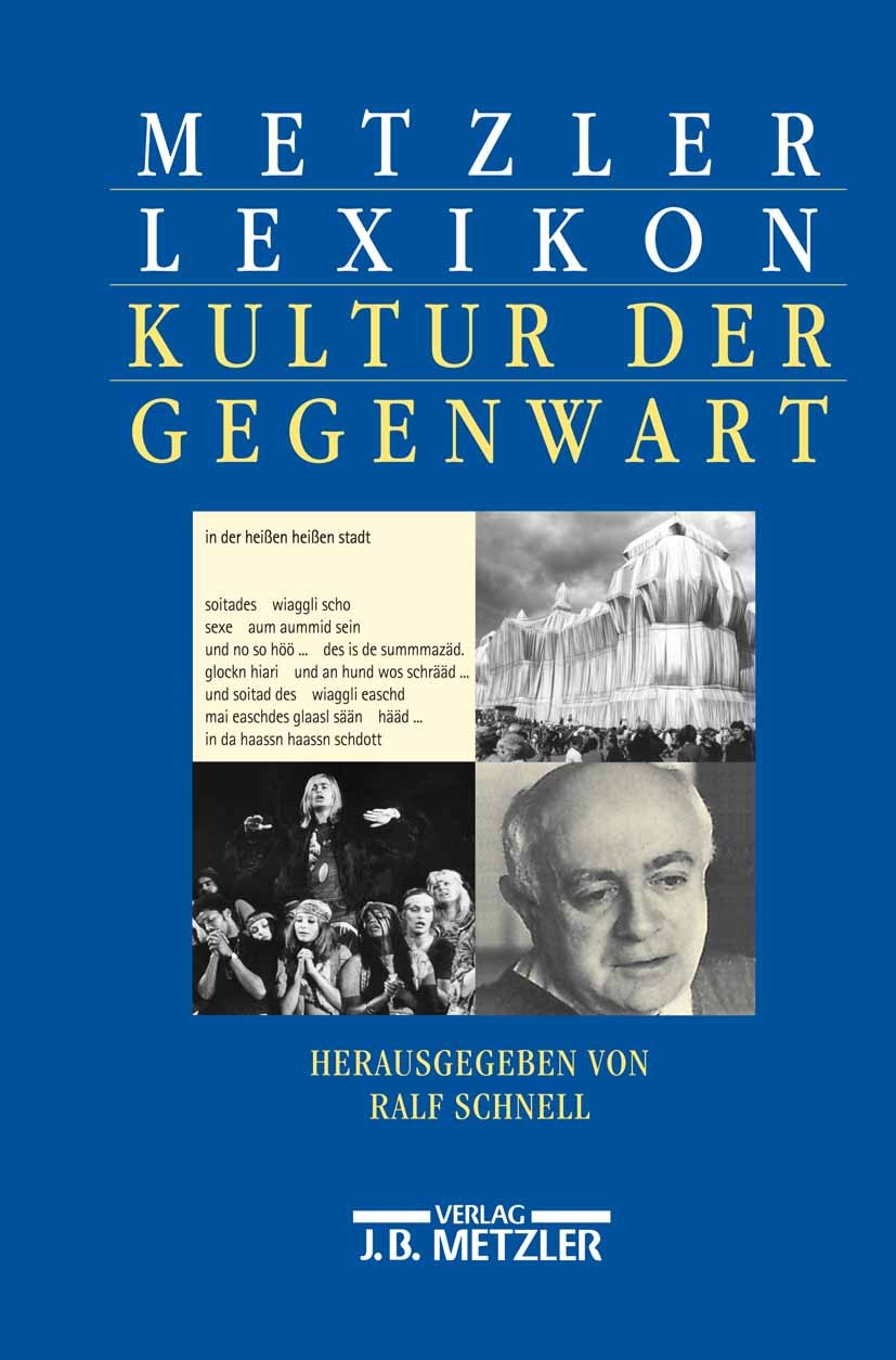 Titlebook: Metzler Lexikon Kultur der Gegenwart; Themen und Theorien, Ralf Schnell Book 2000 Springer-Verlag Berlin Heidelberg 2000 Gegenwartskultur.M Titlebook: Metzler Lexikon Kultur der Gegenwart; Themen und Theorien, Ralf Schnell Book 2000 Springer-Verlag Berlin Heidelberg 2000 Gegenwartskultur.M