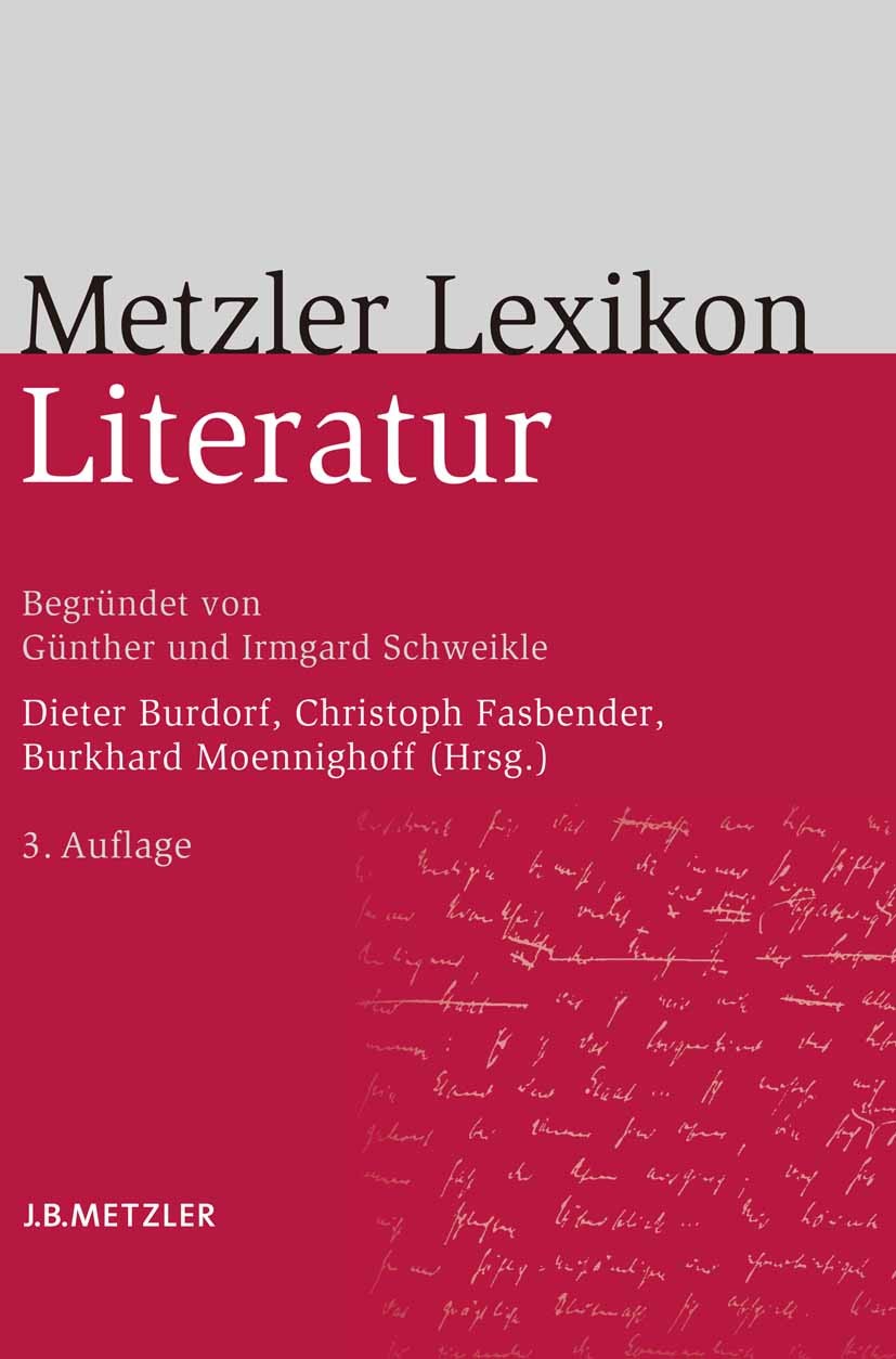 Titlebook: Metzler Lexikon Literatur; Begriffe und Definit Dieter Burdorf (Inhaber des Lehrstuhls für Neuere Book 2007Latest edition Springer-Verlag Titlebook: Metzler Lexikon Literatur; Begriffe und Definit Dieter Burdorf (Inhaber des Lehrstuhls für Neuere Book 2007Latest edition Springer-Verlag
