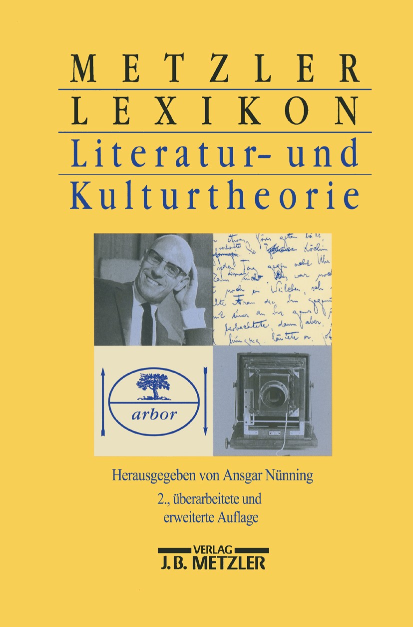 Titlebook: Metzler Lexikon Literatur- und Kulturtheorie; Ansätze - Personen - Ansgar Nünning Book 20012nd edition Springer-Verlag Berlin Heidelberg 20 Titlebook: Metzler Lexikon Literatur- und Kulturtheorie; Ansätze - Personen - Ansgar Nünning Book 20012nd edition Springer-Verlag Berlin Heidelberg 20