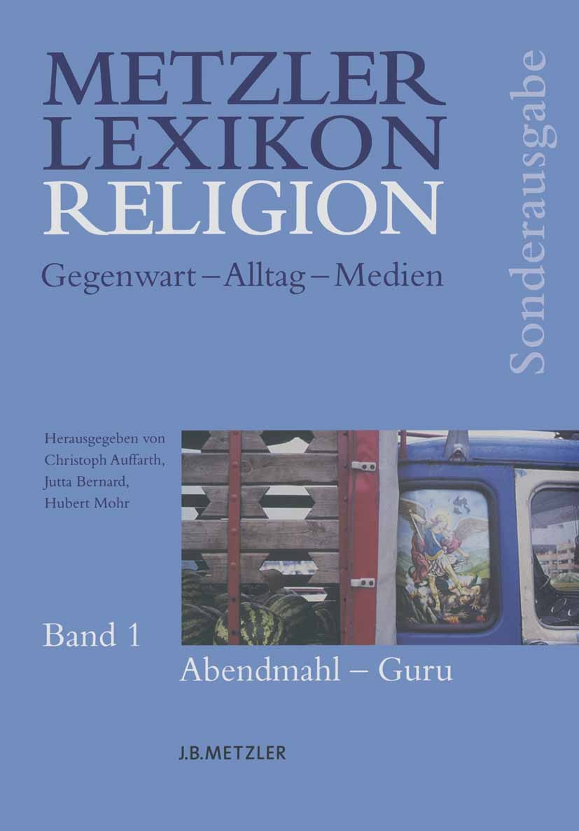 Titlebook: Metzler Lexikon Religion; Gegenwart - Alltag - Christoph Auffarth,Jutta Bernard,Silvia Kurre Book 20051st edition Springer-Verlag Berlin He Titlebook: Metzler Lexikon Religion; Gegenwart - Alltag - Christoph Auffarth,Jutta Bernard,Silvia Kurre Book 20051st edition Springer-Verlag Berlin He