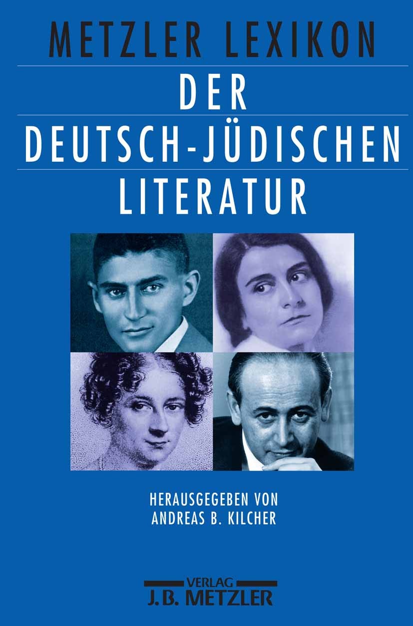 Titlebook: Metzler Lexikon der deutsch-jüdischen Literatur; Jüdische Autorinnen Andreas B. Kilcher Book 20001st edition Springer-Verlag Berlin Heidel Titlebook: Metzler Lexikon der deutsch-jüdischen Literatur; Jüdische Autorinnen Andreas B. Kilcher Book 20001st edition Springer-Verlag Berlin Heidel