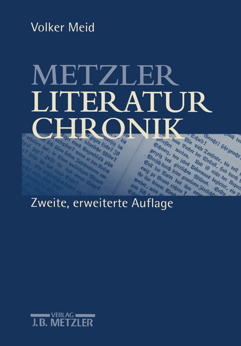 Titlebook: Metzler Literatur Chronik; Werke deutschsprachi Volker Meid Book 1998Latest edition Springer-Verlag Berlin Heidelberg 1998 Chronik.Literatu Titlebook: Metzler Literatur Chronik; Werke deutschsprachi Volker Meid Book 1998Latest edition Springer-Verlag Berlin Heidelberg 1998 Chronik.Literatu