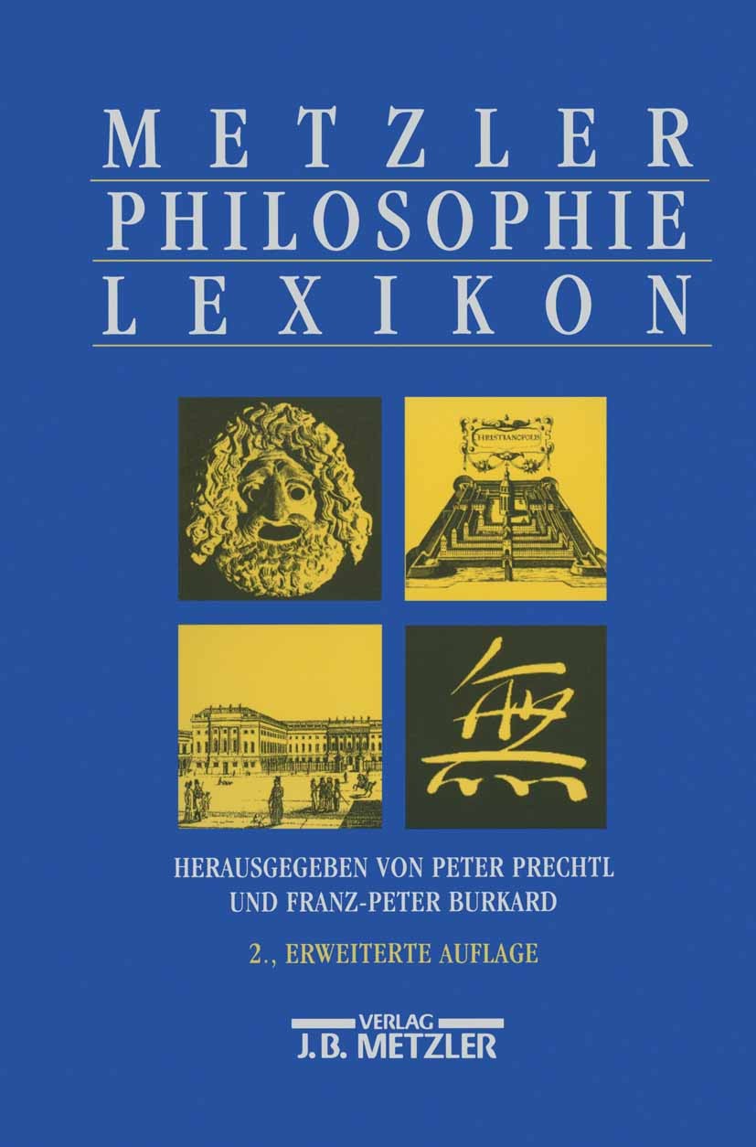 Titlebook: Metzler Philosophie Lexikon; Peter Prechtl,Franz-Peter Burkard Book 1999Latest edition Springer-Verlag Berlin Heidelberg 1999 Antike.Basis Titlebook: Metzler Philosophie Lexikon; Peter Prechtl,Franz-Peter Burkard Book 1999Latest edition Springer-Verlag Berlin Heidelberg 1999 Antike.Basis