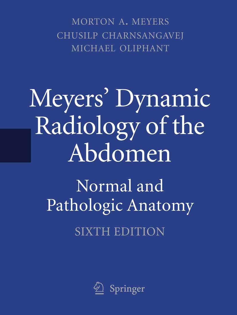 Titlebook: Meyers‘ Dynamic Radiology of the Abdomen; Normal and Pathologi Morton A. Meyers,Chusilp Charnsangavej,Michael Oli Book 2011Latest edition S Titlebook: Meyers‘ Dynamic Radiology of the Abdomen; Normal and Pathologi Morton A. Meyers,Chusilp Charnsangavej,Michael Oli Book 2011Latest edition S
