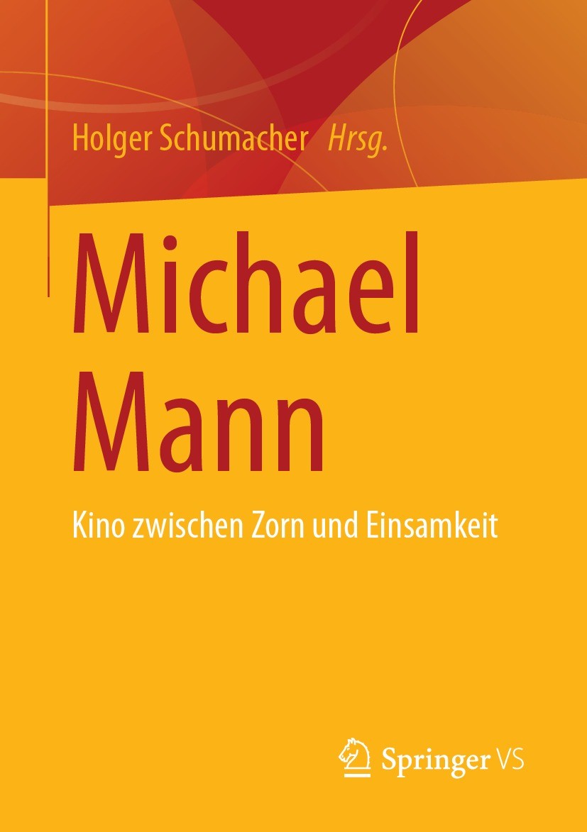 Titlebook: Michael Mann; Kino zwischen Zorn u Holger Schumacher Book 2023 Der/die Herausgeber bzw. der/die Autor(en), exklusiv lizenziert an Springer Titlebook: Michael Mann; Kino zwischen Zorn u Holger Schumacher Book 2023 Der/die Herausgeber bzw. der/die Autor(en), exklusiv lizenziert an Springer