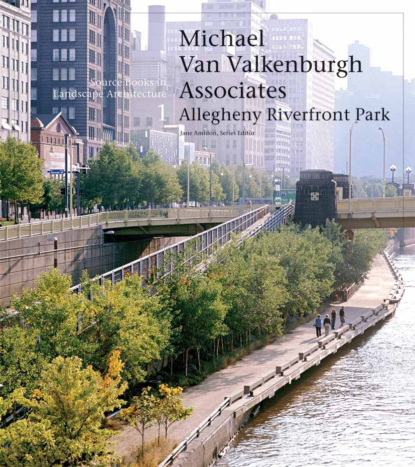 Titlebook: Michael Van Valkenburgh Associates; Allegheny Riverfront Jane Amidon Book 2005Latest edition Princeton Architectural Press 2005 architectur Titlebook: Michael Van Valkenburgh Associates; Allegheny Riverfront Jane Amidon Book 2005Latest edition Princeton Architectural Press 2005 architectur