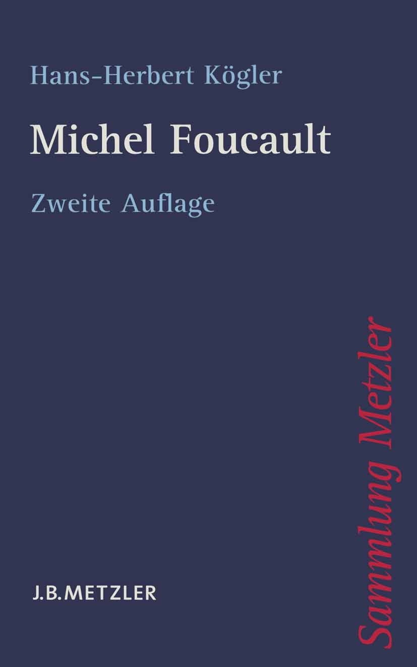 Titlebook: Michel Foucault; Hans-Herbert Kögler Book 20042nd edition Springer-Verlag Berlin Heidelberg 2004 Michel Foucault.Aufklärung.Freiheit.Polit Titlebook: Michel Foucault; Hans-Herbert Kögler Book 20042nd edition Springer-Verlag Berlin Heidelberg 2004 Michel Foucault.Aufklärung.Freiheit.Polit