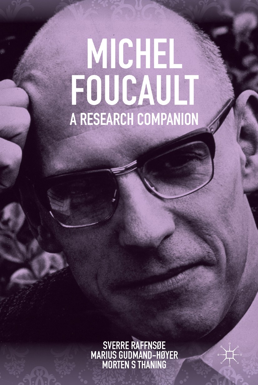 Titlebook: Michel Foucault: A Research Companion; Sverre Raffnsøe,Marius Gudmand-Høyer,Morten S. Tha Book 2016 The Editor(s) (if applicable) and The Titlebook: Michel Foucault: A Research Companion; Sverre Raffnsøe,Marius Gudmand-Høyer,Morten S. Tha Book 2016 The Editor(s) (if applicable) and The