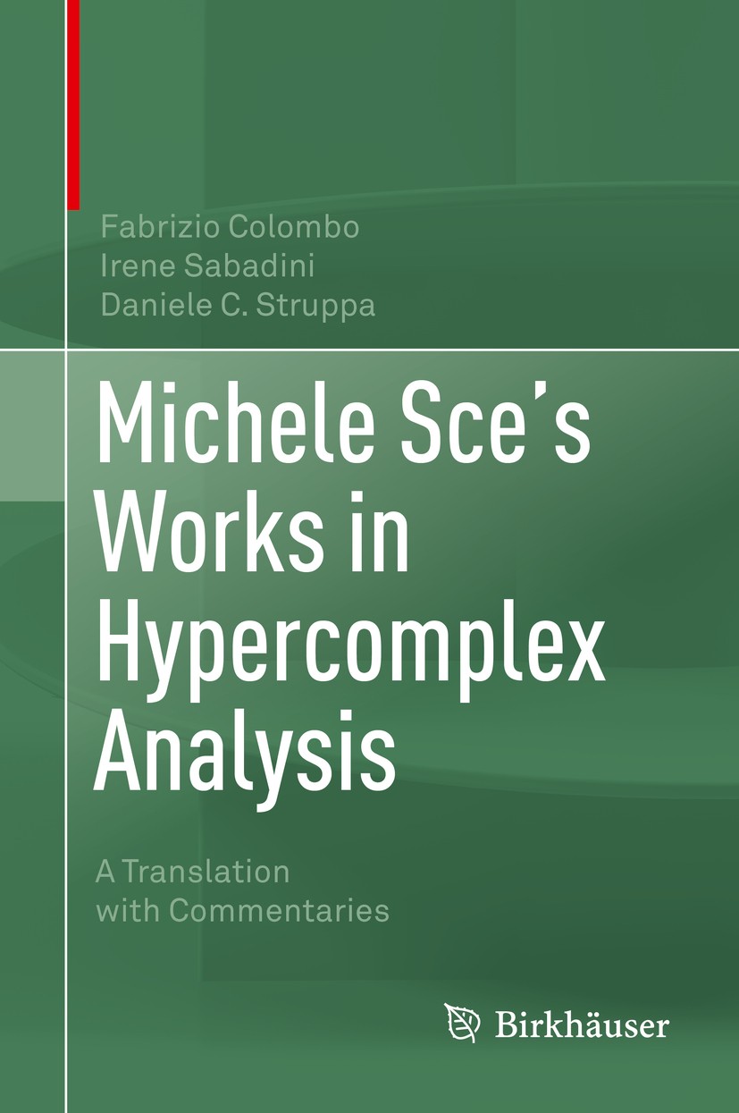 Titlebook: Michele Sce‘s Works in Hypercomplex Analysis; A Translation with C Fabrizio Colombo,Irene Sabadini,Daniele C. Struppa Book 2020 The Editor( Titlebook: Michele Sce‘s Works in Hypercomplex Analysis; A Translation with C Fabrizio Colombo,Irene Sabadini,Daniele C. Struppa Book 2020 The Editor(