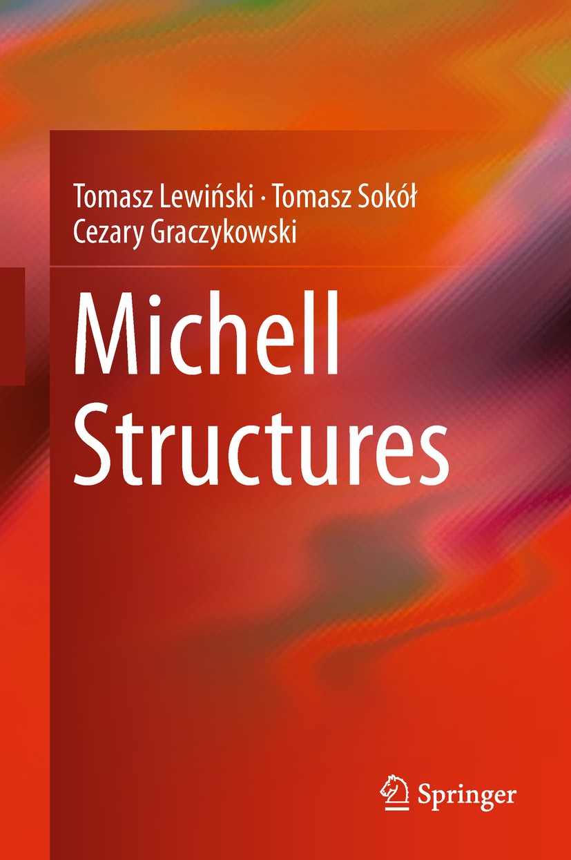 Titlebook: Michell Structures; Tomasz Lewiński,Tomasz Sokół,Cezary Graczykowski Book 2019 Springer Nature Switzerland AG 2019 Michell Structures.Trus Titlebook: Michell Structures; Tomasz Lewiński,Tomasz Sokół,Cezary Graczykowski Book 2019 Springer Nature Switzerland AG 2019 Michell Structures.Trus