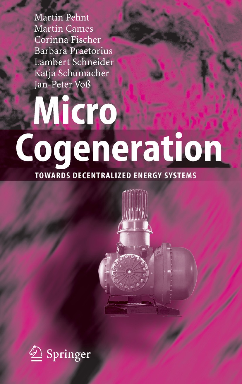 Titlebook: Micro Cogeneration; Towards Decentralize Martin Pehnt,Barbara Praetorius,Jan-Peter Voß Book 2006 Springer-Verlag Berlin Heidelberg 2006 Com Titlebook: Micro Cogeneration; Towards Decentralize Martin Pehnt,Barbara Praetorius,Jan-Peter Voß Book 2006 Springer-Verlag Berlin Heidelberg 2006 Com