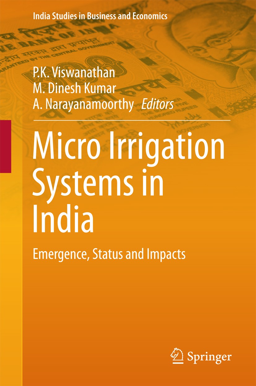 Titlebook: Micro Irrigation Systems in India; Emergence, Status an P. K. Viswanathan,M. Dinesh Kumar,A. Narayanamoort Book 2016 Springer Science+Busin Titlebook: Micro Irrigation Systems in India; Emergence, Status an P. K. Viswanathan,M. Dinesh Kumar,A. Narayanamoort Book 2016 Springer Science+Busin