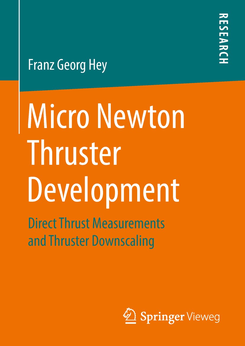 Titlebook: Micro Newton Thruster Development; Direct Thrust Measur Franz Georg Hey Book 2018 Springer Fachmedien Wiesbaden GmbH 2018 Micro Newton Thru Titlebook: Micro Newton Thruster Development; Direct Thrust Measur Franz Georg Hey Book 2018 Springer Fachmedien Wiesbaden GmbH 2018 Micro Newton Thru