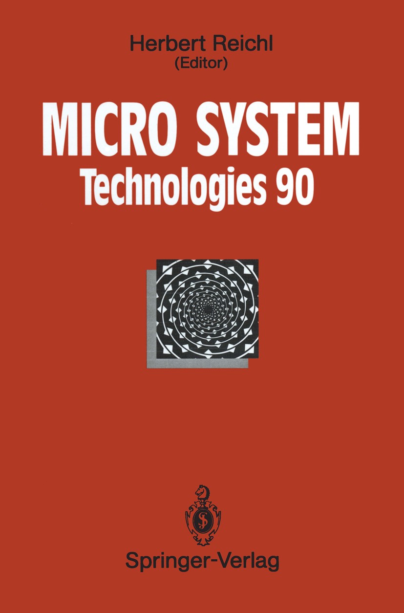Titlebook: Micro System Technologies 90; 1st International Co Herbert Reichl Conference proceedings 1990 Springer-Verlag Berlin Heidelberg 1990 Sensor Titlebook: Micro System Technologies 90; 1st International Co Herbert Reichl Conference proceedings 1990 Springer-Verlag Berlin Heidelberg 1990 Sensor