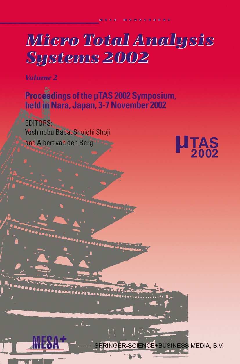 Titlebook: Micro Total Analysis Systems 2002; Proceedings of the μ Yoshinobu Baba,Shuichi Shoji,Albert Berg Conference proceedings 2002 Springer Scien Titlebook: Micro Total Analysis Systems 2002; Proceedings of the μ Yoshinobu Baba,Shuichi Shoji,Albert Berg Conference proceedings 2002 Springer Scien