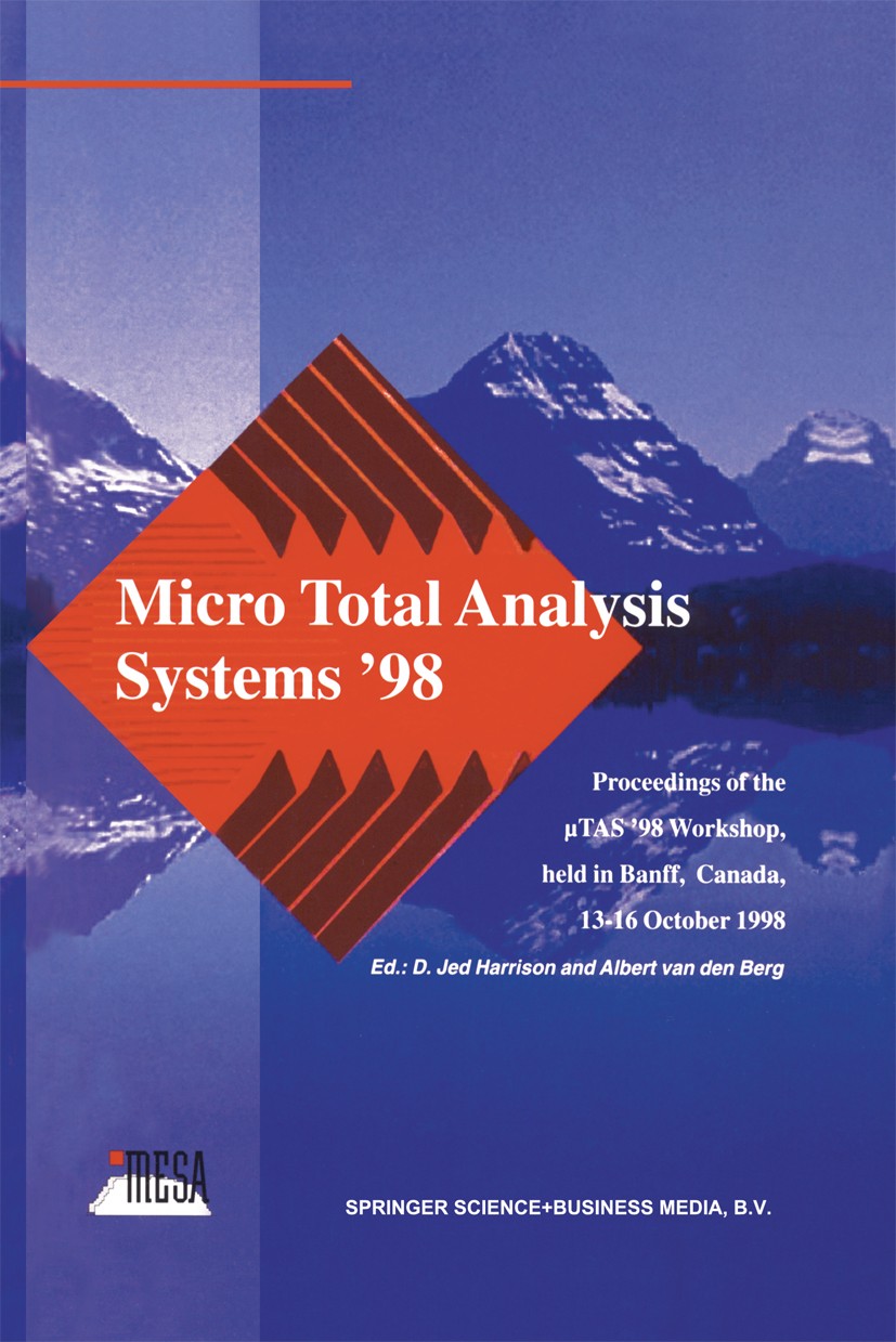 Titlebook: Micro Total Analysis Systems ’98; Proceedings of the u D. Jed Harrison,Albert Berg Conference proceedings 1998 Springer Science+Business Me Titlebook: Micro Total Analysis Systems ’98; Proceedings of the u D. Jed Harrison,Albert Berg Conference proceedings 1998 Springer Science+Business Me