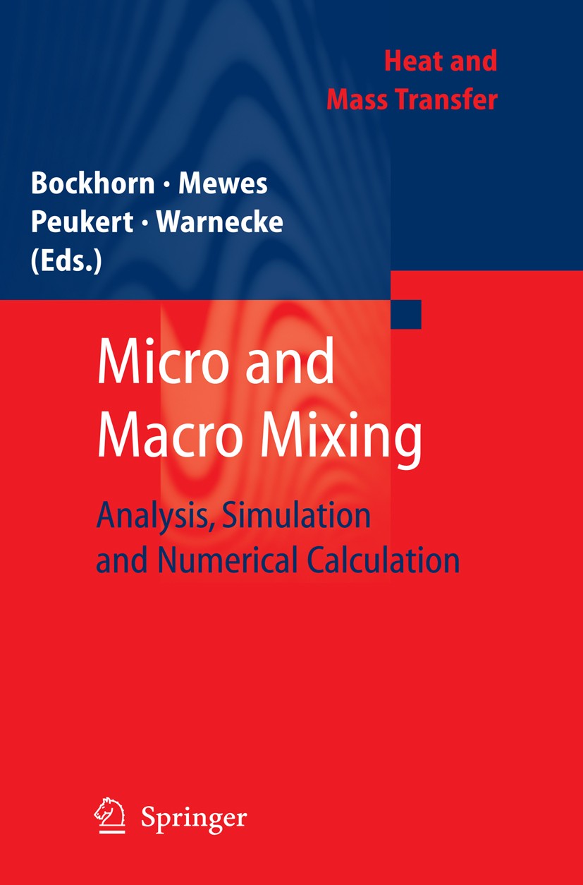Titlebook: Micro and Macro Mixing; Analysis, Simulation Henning Bockhorn,Dieter Mewes,Hans-Joachim Warneck Book 2010 Springer-Verlag Berlin Heidelberg Titlebook: Micro and Macro Mixing; Analysis, Simulation Henning Bockhorn,Dieter Mewes,Hans-Joachim Warneck Book 2010 Springer-Verlag Berlin Heidelberg