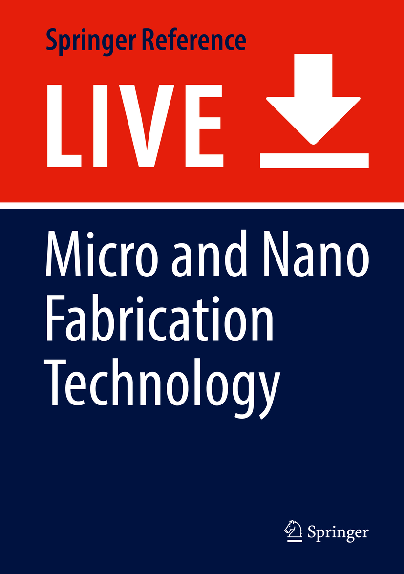Titlebook: Micro and Nano Fabrication Technology; Jiwang Yan Living reference work 20200th edition Micro and Nano Fabrication Technology.Nano medici Titlebook: Micro and Nano Fabrication Technology; Jiwang Yan Living reference work 20200th edition Micro and Nano Fabrication Technology.Nano medici