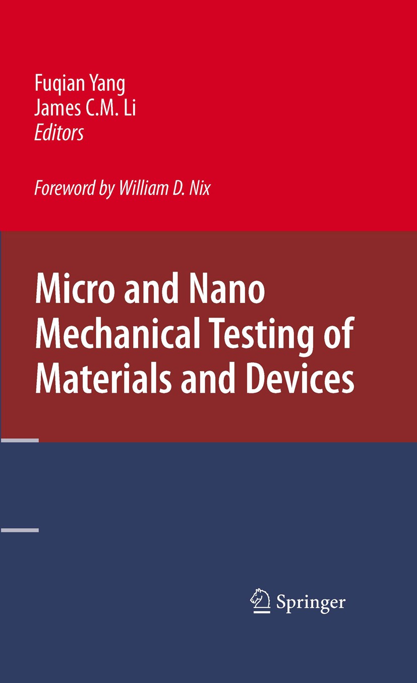 Titlebook: Micro and Nano Mechanical Testing of Materials and Devices; Fuqian Yang,James C.M. Li Book 2008 Springer-Verlag US 2008 Nanoindentation.Na Titlebook: Micro and Nano Mechanical Testing of Materials and Devices; Fuqian Yang,James C.M. Li Book 2008 Springer-Verlag US 2008 Nanoindentation.Na