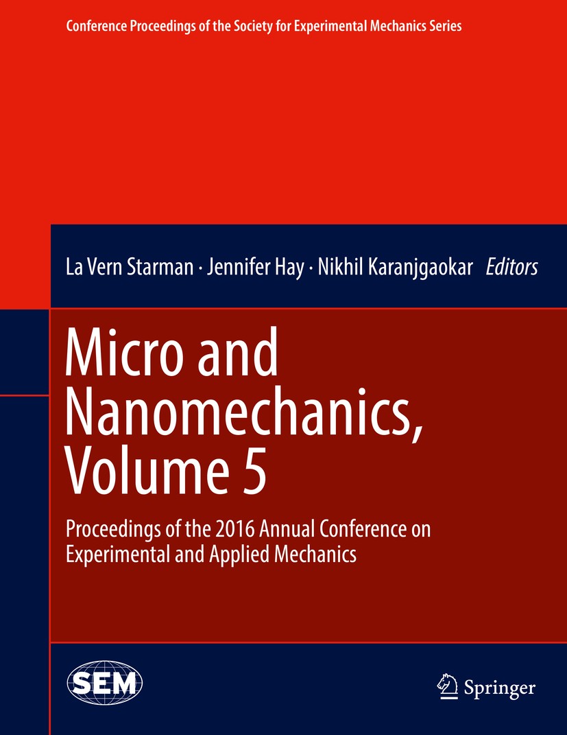 Titlebook: Micro and Nanomechanics, Volume 5; Proceedings of the 2 La Vern Starman,Jennifer Hay,Nikhil Karanjgaokar Conference proceedings 2017 The So Titlebook: Micro and Nanomechanics, Volume 5; Proceedings of the 2 La Vern Starman,Jennifer Hay,Nikhil Karanjgaokar Conference proceedings 2017 The So