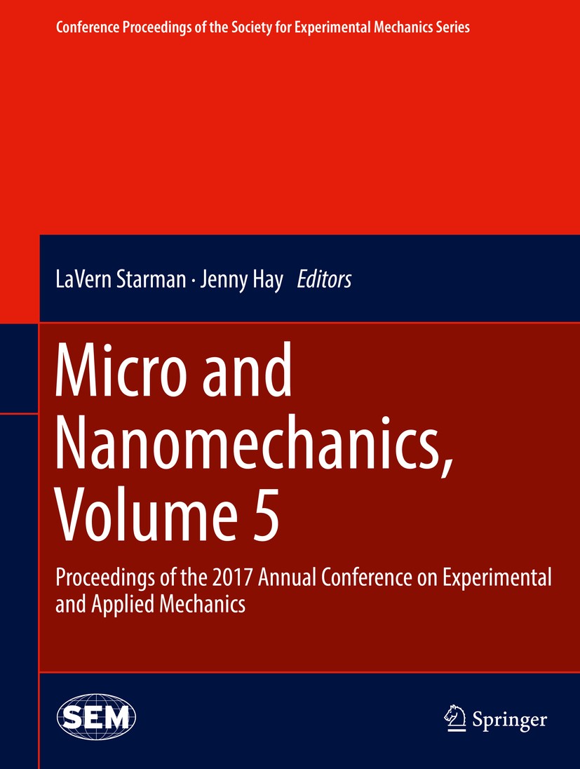 Titlebook: Micro and Nanomechanics, Volume 5; Proceedings of the 2 LaVern Starman,Jenny Hay Conference proceedings 2018 Springer International Publish Titlebook: Micro and Nanomechanics, Volume 5; Proceedings of the 2 LaVern Starman,Jenny Hay Conference proceedings 2018 Springer International Publish