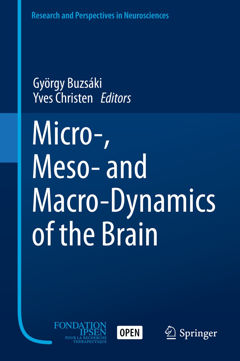 Titlebook: Micro-, Meso- and Macro-Dynamics of the Brain; György Buzsáki,Yves Christen Book‘‘‘‘‘‘‘‘ 2016 The Editor(s) (if applicable) and the Author Titlebook: Micro-, Meso- and Macro-Dynamics of the Brain; György Buzsáki,Yves Christen Book‘‘‘‘‘‘‘‘ 2016 The Editor(s) (if applicable) and the Author