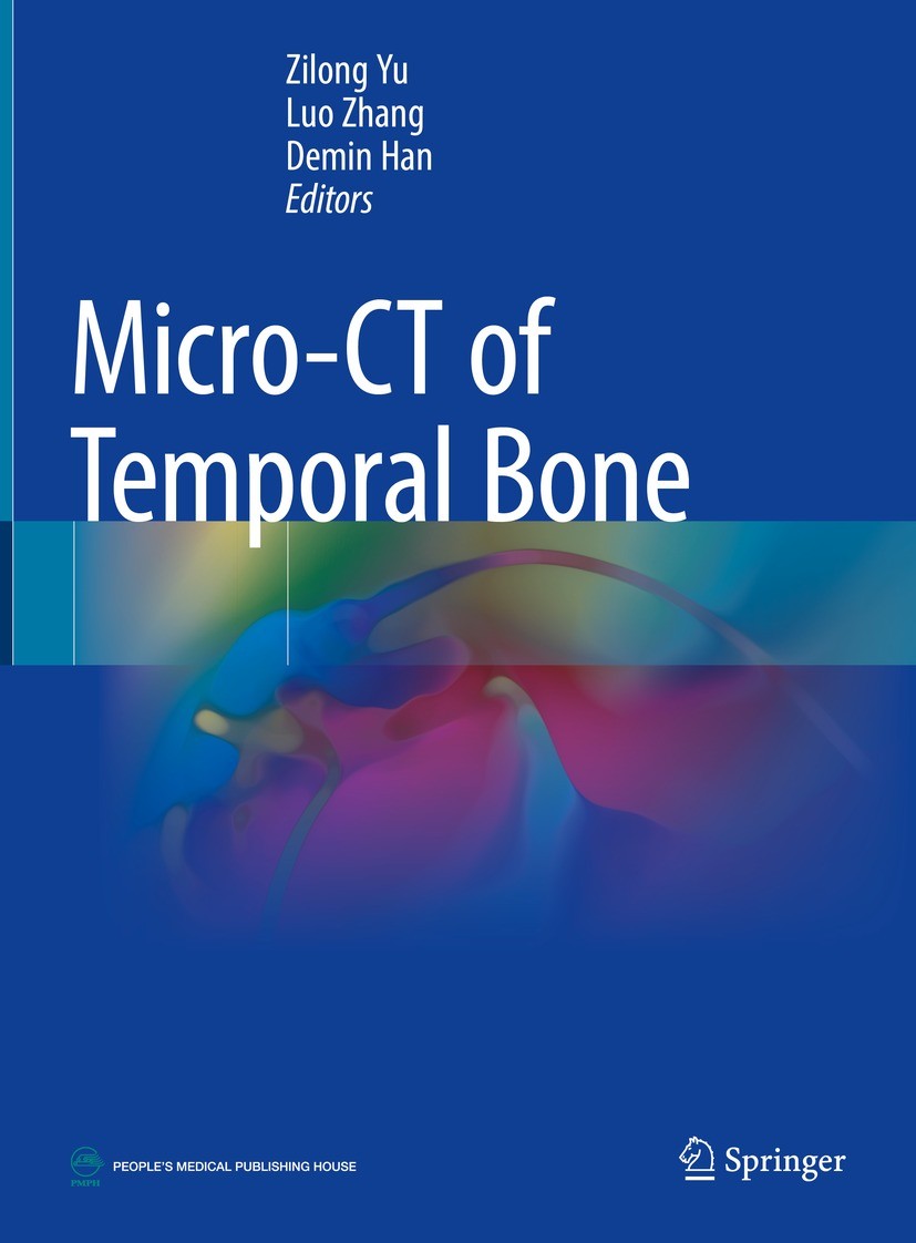 Titlebook: Micro-CT of Temporal Bone; Zilong Yu,Luo Zhang,Demin Han Book 2021 People‘s Medical Publishing House, PR of China 2021 Micro-CT.Temporal b Titlebook: Micro-CT of Temporal Bone; Zilong Yu,Luo Zhang,Demin Han Book 2021 People‘s Medical Publishing House, PR of China 2021 Micro-CT.Temporal b