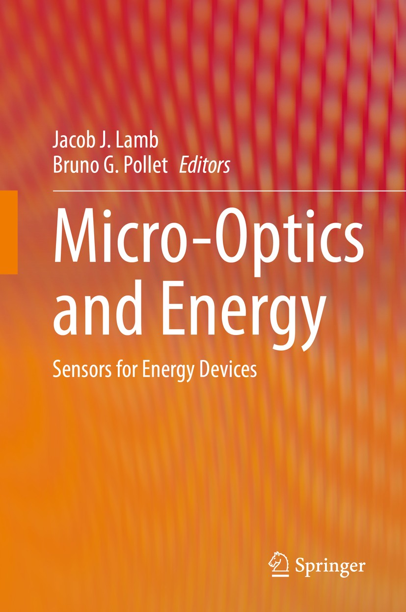 Titlebook: Micro-Optics and Energy; Sensors for Energy D Jacob J. Lamb,Bruno G. Pollet Book 2020 Springer Nature Switzerland AG 2020 Optical fiber.Opt Titlebook: Micro-Optics and Energy; Sensors for Energy D Jacob J. Lamb,Bruno G. Pollet Book 2020 Springer Nature Switzerland AG 2020 Optical fiber.Opt