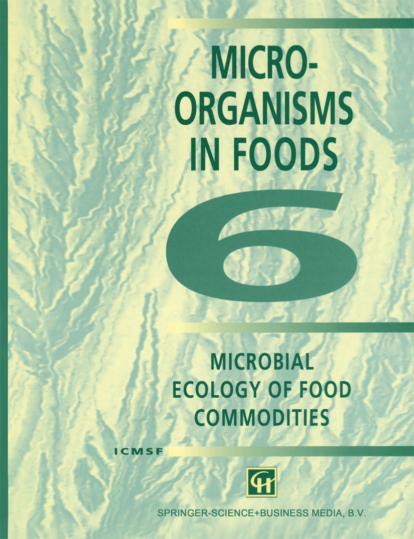 Titlebook: Micro-Organisms in Foods; Microbial Ecology of ICMSF Book 1998 ICMSF 1998 ecology.food.food processing.food safety.hygiene.microbiology.mic Titlebook: Micro-Organisms in Foods; Microbial Ecology of ICMSF Book 1998 ICMSF 1998 ecology.food.food processing.food safety.hygiene.microbiology.mic