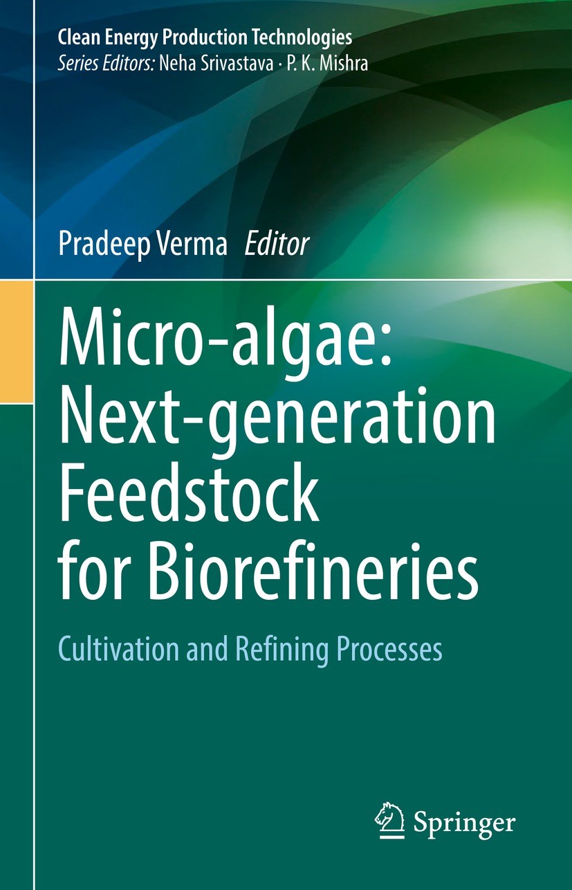 Titlebook: Micro-algae: Next-generation Feedstock for Biorefineries; Cultivation and Refi Pradeep Verma Book 2022 The Editor(s) (if applicable) and Th Titlebook: Micro-algae: Next-generation Feedstock for Biorefineries; Cultivation and Refi Pradeep Verma Book 2022 The Editor(s) (if applicable) and Th