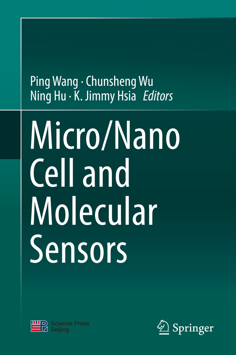 Titlebook: Micro/Nano Cell and Molecular Sensors; Ping Wang,Chunsheng Wu,K. Jimmy Hsia Book 2016 Science Press and Springer Nature Singapore Pte Ltd. Titlebook: Micro/Nano Cell and Molecular Sensors; Ping Wang,Chunsheng Wu,K. Jimmy Hsia Book 2016 Science Press and Springer Nature Singapore Pte Ltd.