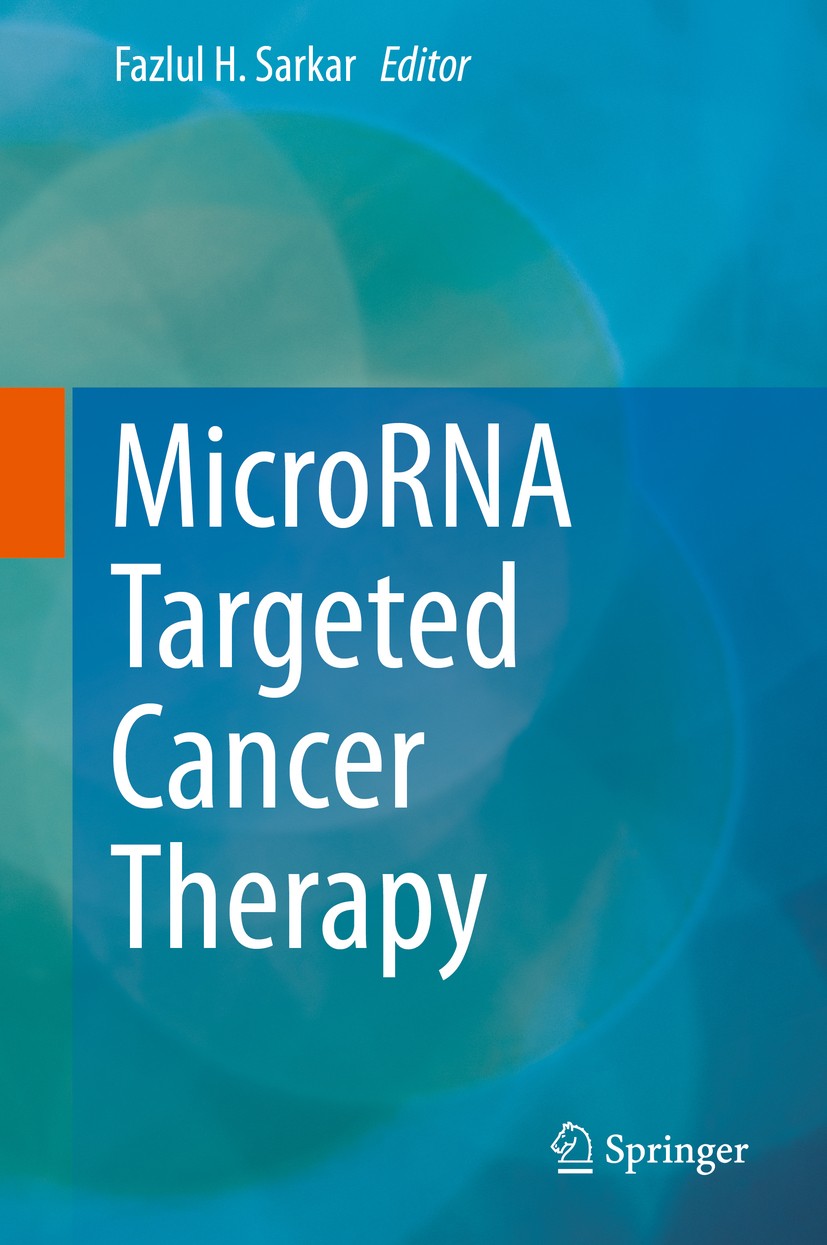 Titlebook: MicroRNA Targeted Cancer Therapy; Fazlul H. Sarkar Book 2014 Springer International Publishing Switzerland 2014 Cancer Therapy.Drug Resist Titlebook: MicroRNA Targeted Cancer Therapy; Fazlul H. Sarkar Book 2014 Springer International Publishing Switzerland 2014 Cancer Therapy.Drug Resist