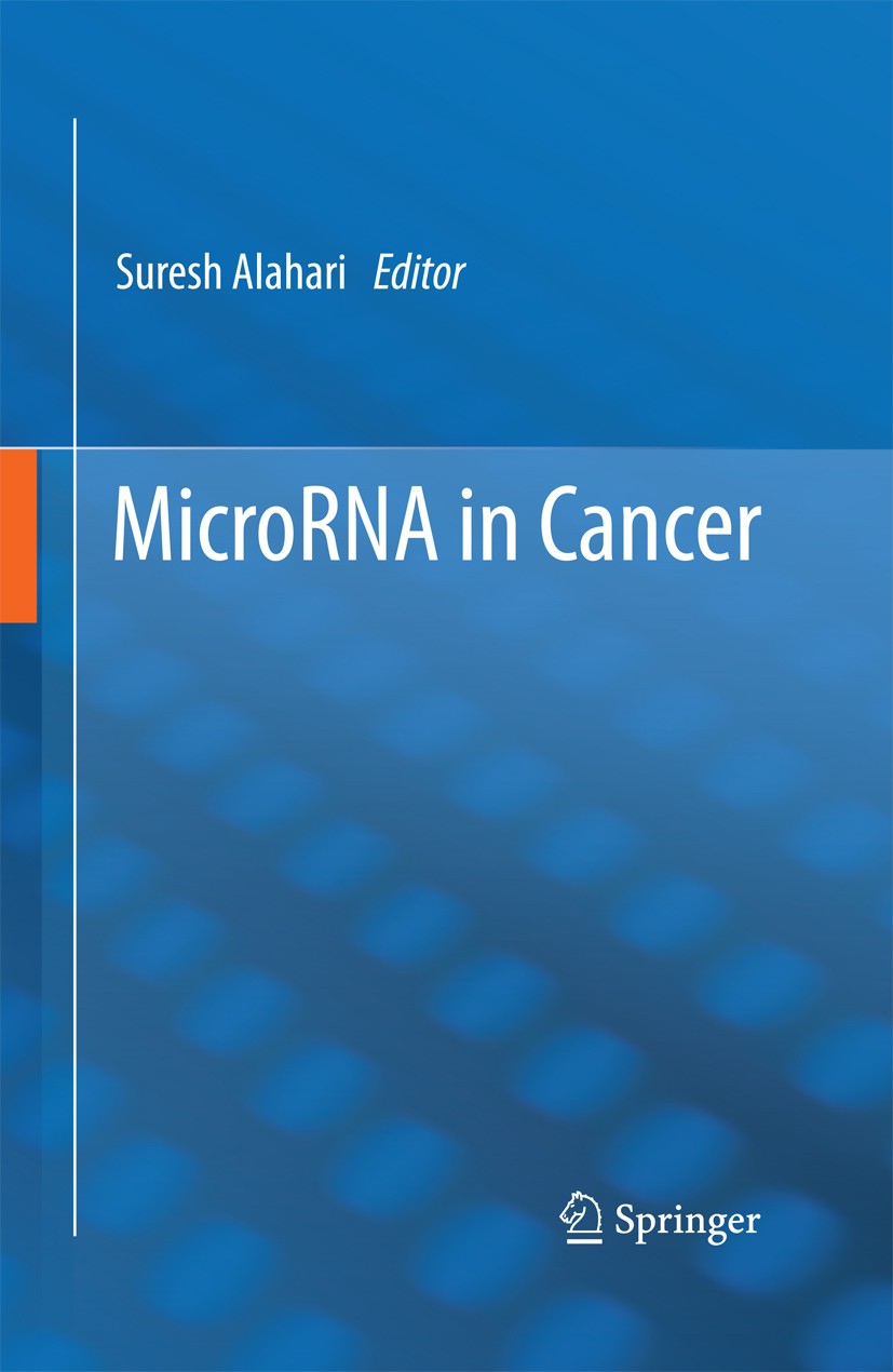 Titlebook: MicroRNA in Cancer; Suresh Alahari Book 2013 Springer Science+Business Media Dordrecht 2013 Breast cancer.MicroRNA.Oncogene.Tumor suppress Titlebook: MicroRNA in Cancer; Suresh Alahari Book 2013 Springer Science+Business Media Dordrecht 2013 Breast cancer.MicroRNA.Oncogene.Tumor suppress