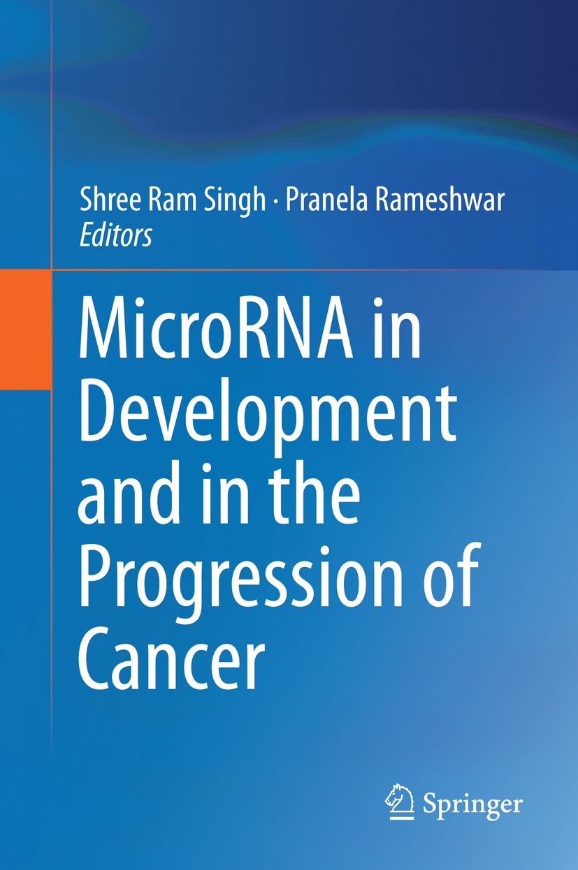 Titlebook: MicroRNA in Development and in the Progression of Cancer; Shree Ram Singh,Pranela Rameshwar Book 2014 Springer Science+Business Media New Titlebook: MicroRNA in Development and in the Progression of Cancer; Shree Ram Singh,Pranela Rameshwar Book 2014 Springer Science+Business Media New