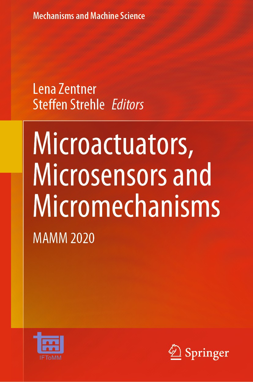 Titlebook: Microactuators, Microsensors and Micromechanisms; MAMM 2020 Lena Zentner,Steffen Strehle Conference proceedings 2021 The Editor(s) (if appl Titlebook: Microactuators, Microsensors and Micromechanisms; MAMM 2020 Lena Zentner,Steffen Strehle Conference proceedings 2021 The Editor(s) (if appl