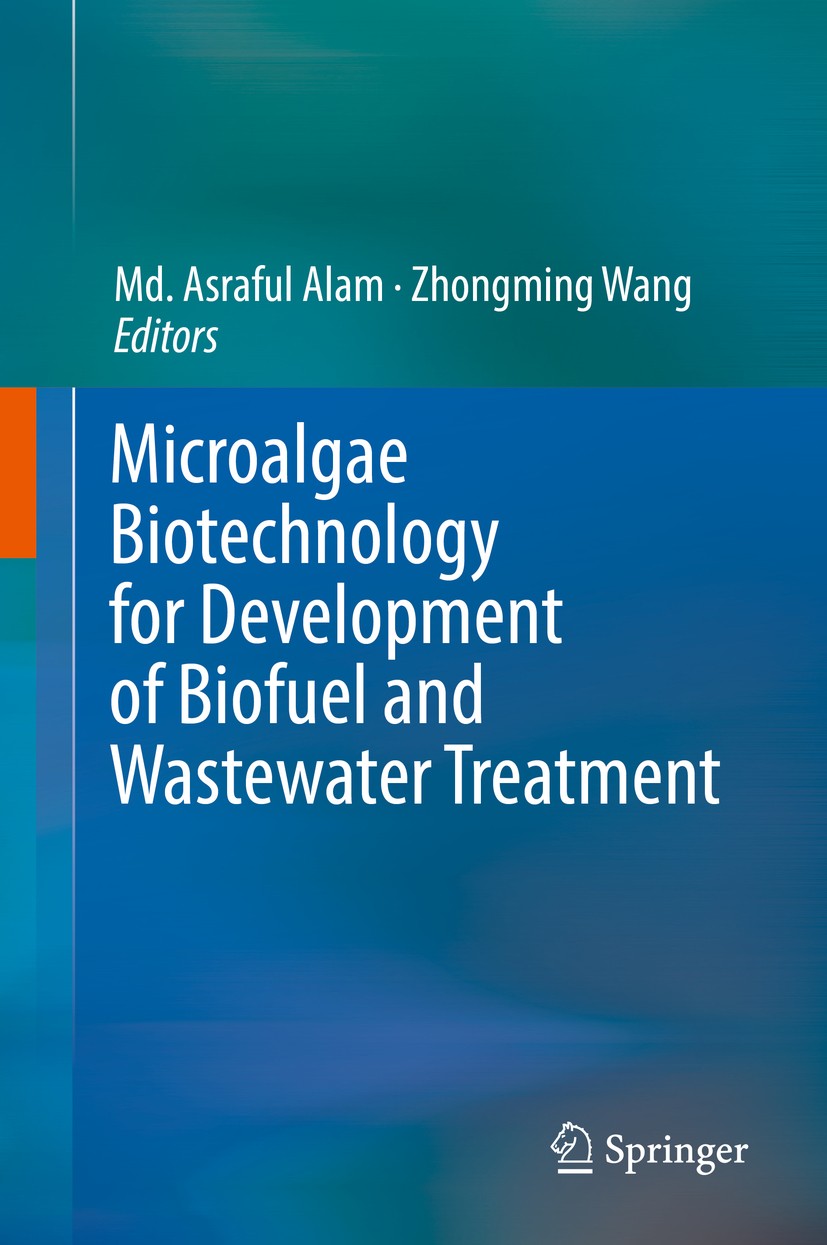 Titlebook: Microalgae Biotechnology for Development of Biofuel and Wastewater Treatment; Md. Asraful Alam,Zhongming Wang Book 2019 Springer Nature Si Titlebook: Microalgae Biotechnology for Development of Biofuel and Wastewater Treatment; Md. Asraful Alam,Zhongming Wang Book 2019 Springer Nature Si