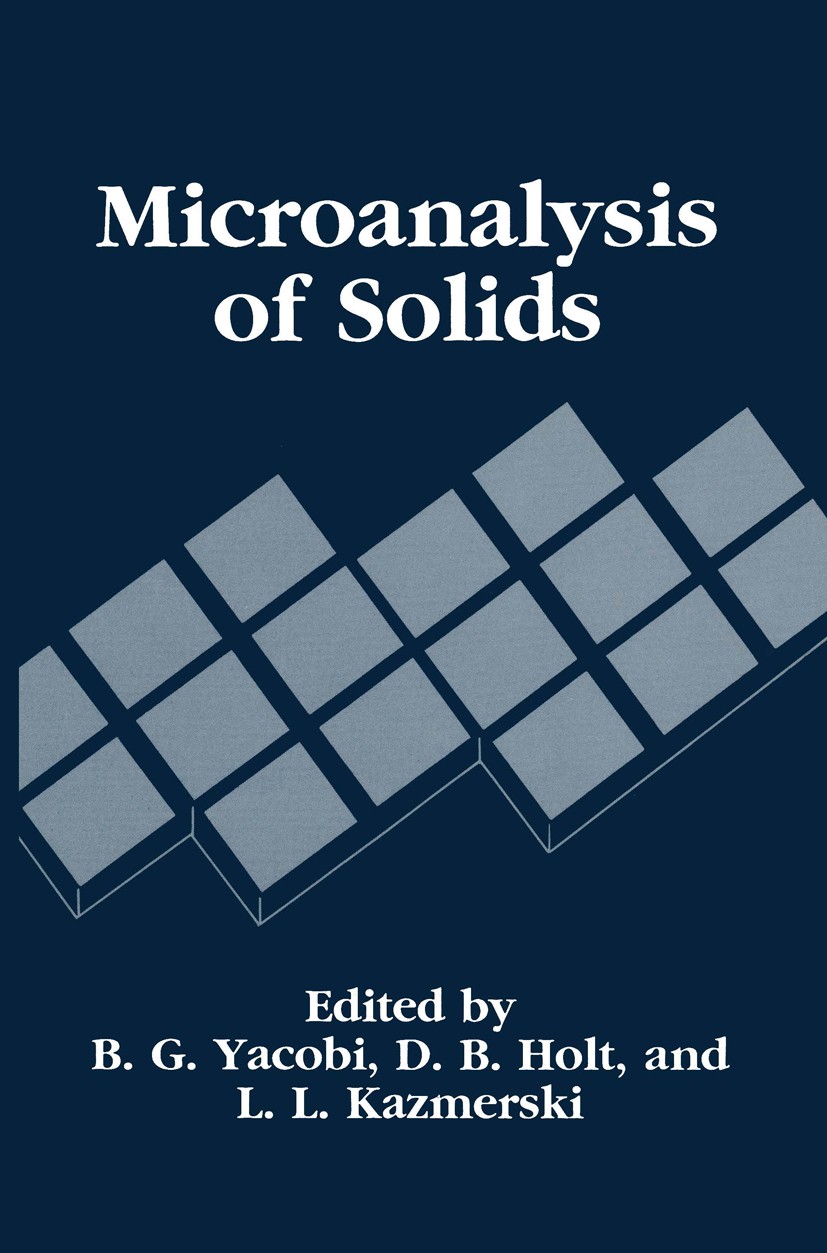 Titlebook: Microanalysis of Solids; B. G. Yacobi,D. B. Holt,L. L. Kazmerski Book 1994 Springer Science+Business Media New York 1994 Photoemission spe Titlebook: Microanalysis of Solids; B. G. Yacobi,D. B. Holt,L. L. Kazmerski Book 1994 Springer Science+Business Media New York 1994 Photoemission spe