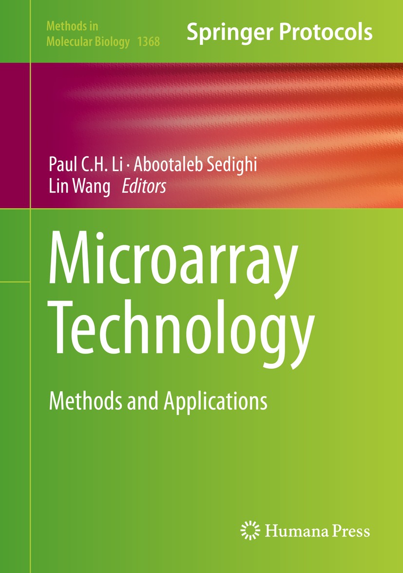 Titlebook: Microarray Technology; Methods and Applicat Paul C.H. Li,Abootaleb Sedighi,Lin Wang Book 2016 Springer Science+Business Media New York 2016 Titlebook: Microarray Technology; Methods and Applicat Paul C.H. Li,Abootaleb Sedighi,Lin Wang Book 2016 Springer Science+Business Media New York 2016