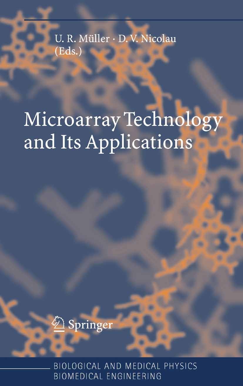 Titlebook: Microarray Technology and Its Applications; Uwe R. Müller,Dan V. Nicolau Book 2005 Springer-Verlag Berlin Heidelberg 2005 DNA.bioinformati Titlebook: Microarray Technology and Its Applications; Uwe R. Müller,Dan V. Nicolau Book 2005 Springer-Verlag Berlin Heidelberg 2005 DNA.bioinformati