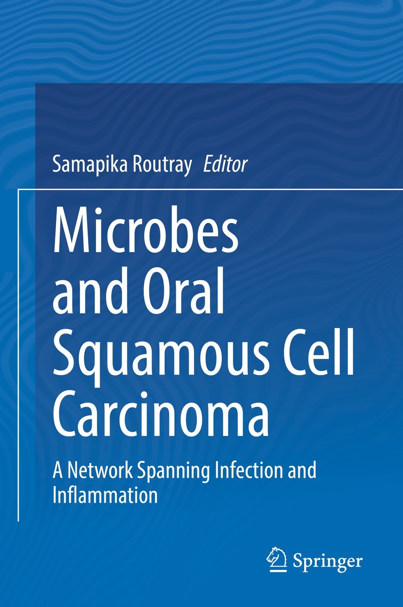Titlebook: Microbes and Oral Squamous Cell Carcinoma; A Network Spanning I Samapika Routray Book 2022 The Editor(s) (if applicable) and The Author(s), Titlebook: Microbes and Oral Squamous Cell Carcinoma; A Network Spanning I Samapika Routray Book 2022 The Editor(s) (if applicable) and The Author(s),