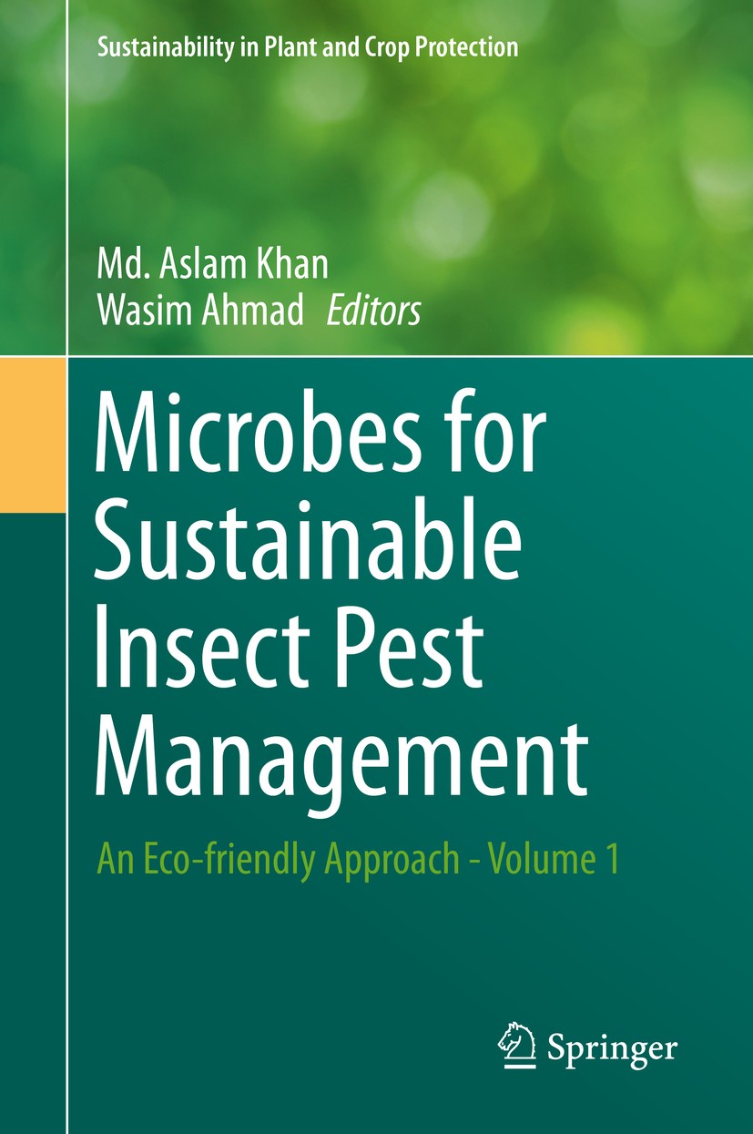Titlebook: Microbes for Sustainable Insect Pest Management; An Eco-friendly Appr Md. Aslam Khan,Wasim Ahmad Book 2019 The Editor(s) (if applicable) an Titlebook: Microbes for Sustainable Insect Pest Management; An Eco-friendly Appr Md. Aslam Khan,Wasim Ahmad Book 2019 The Editor(s) (if applicable) an
