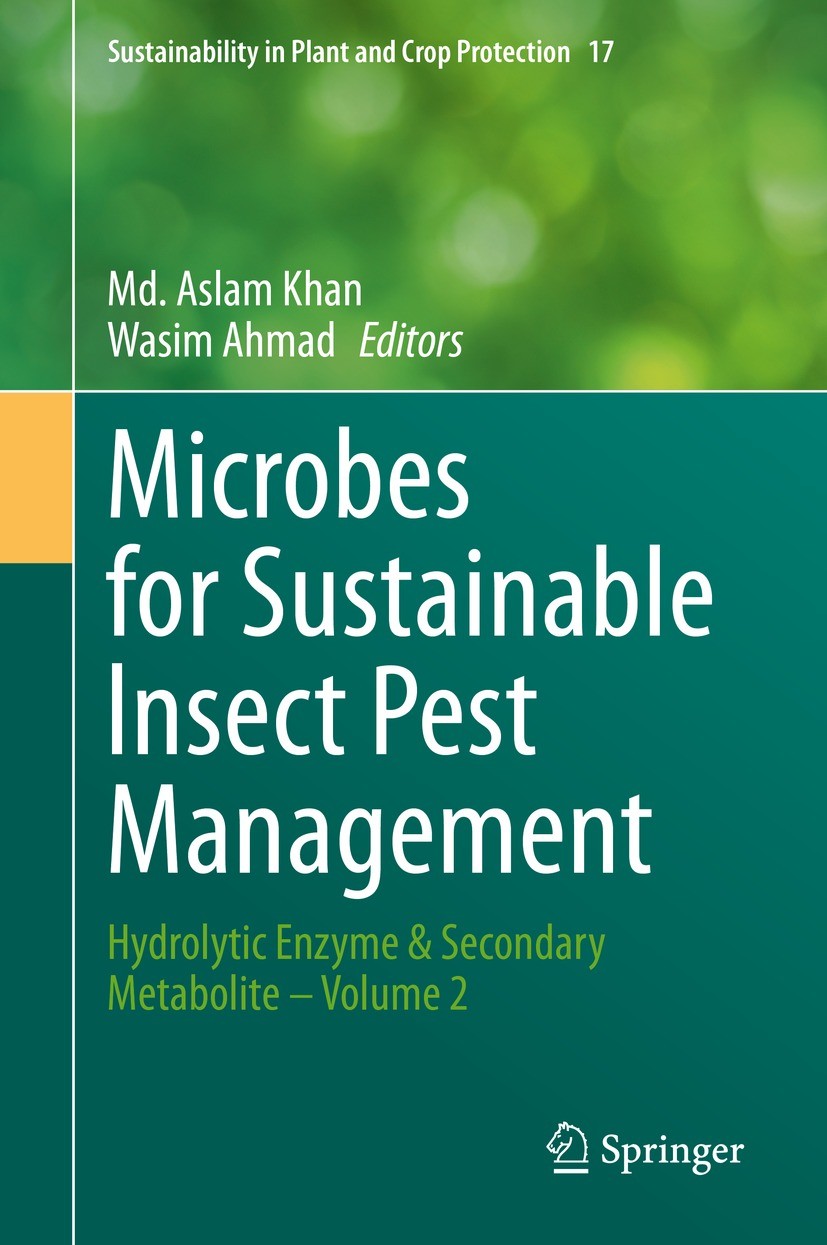 Titlebook: Microbes for Sustainable lnsect Pest Management; Hydrolytic Enzyme & Md. Aslam Khan,Wasim Ahmad Book 2021 The Editor(s) (if applicable) an Titlebook: Microbes for Sustainable lnsect Pest Management; Hydrolytic Enzyme & Md. Aslam Khan,Wasim Ahmad Book 2021 The Editor(s) (if applicable) an